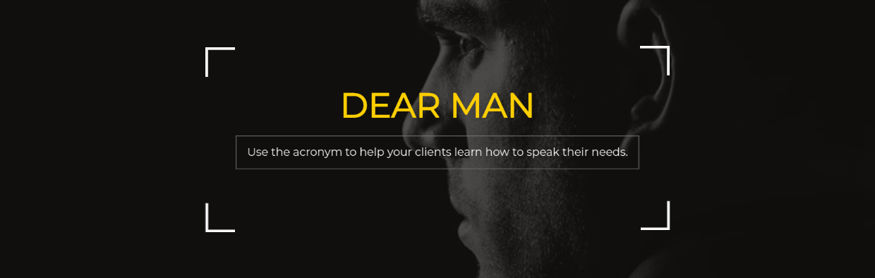 Link to blog Dear Man: A Dialectical Behavior Therapy Skill for building interpersonal effectiveness