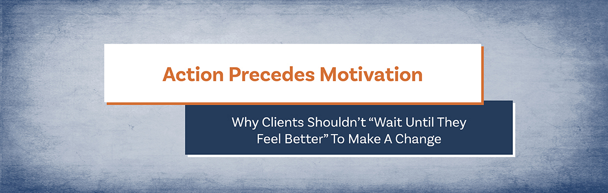 Action Precedes Motivation