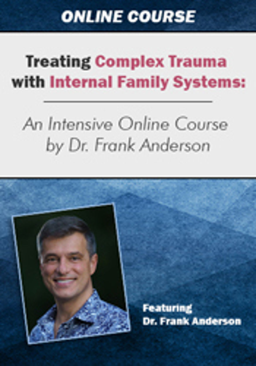 Treating Complex Trauma with Internal Family Systems course