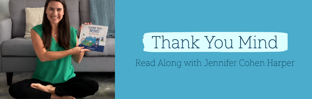 Blog Thank You Mind: Understanding My Big Feelings on Tricky Days -- Read Along with Jennifer Cohen Harper