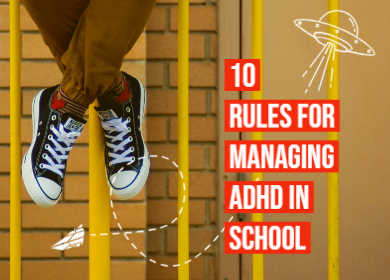Blog: 10 Rules for Managing ADHD in School