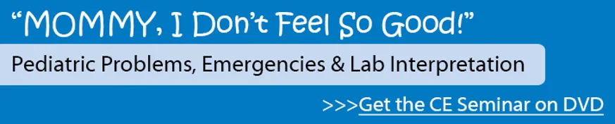 CE Seminar on DVD: Pediatric Problems, Emergencies and Lab Interpretation